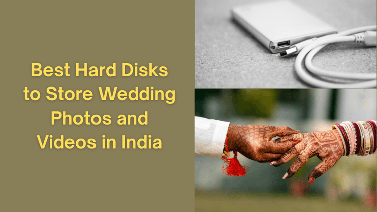 Best Hard Disks to Store Wedding Photos and Videos in India [ Reddit Real Experience Buying Guide ]
