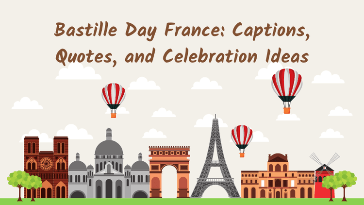 Bastille Day France: Captions, Quotes, and Celebration Ideas