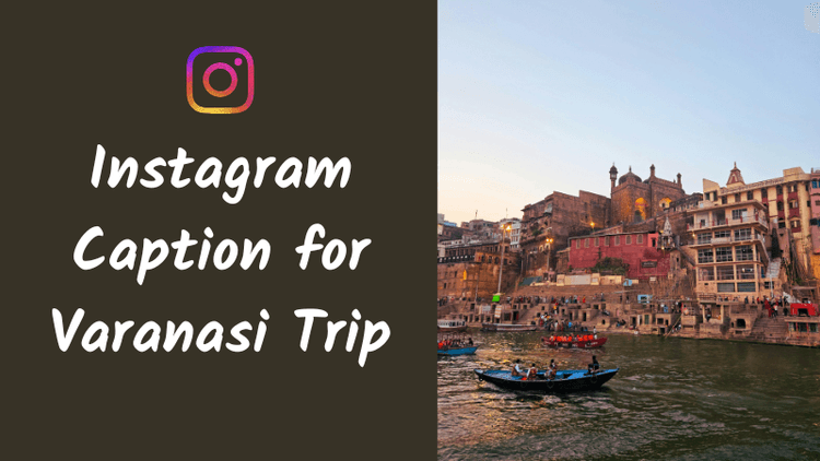 Instagram Caption for Varanasi Trip Ideas That Feel Spiritual, Aesthetic, and Reflective