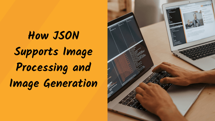 How JSON Supports Image Processing and Image Generation