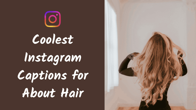 Top 250 Instagram Captions for Hair Styles, Cuts, and Hair Mood Posts