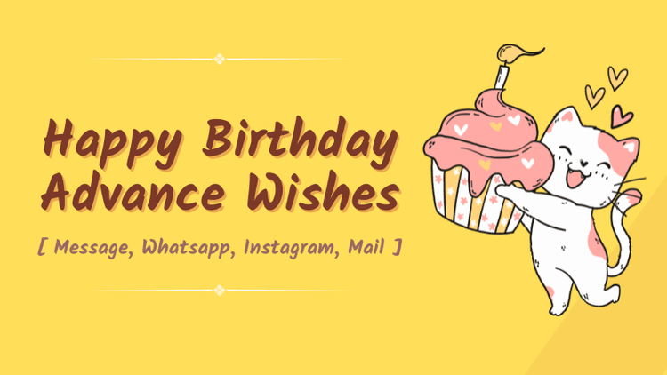  100+ Happy Birthday Advance Wishes, Quotes, and Captions