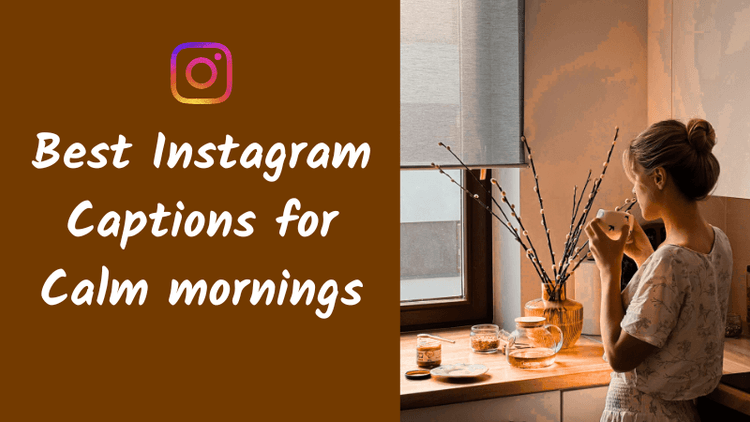 Best Instagram Captions for Calm Mornings to Start Your Day with Peaceful Energy