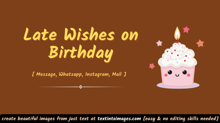 175+ Late Birthday Wishes That Still Work