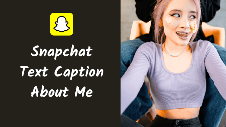 Snapchat Text Caption About Me: 150+ Creative Ideas for Bio and Profile Vibes
