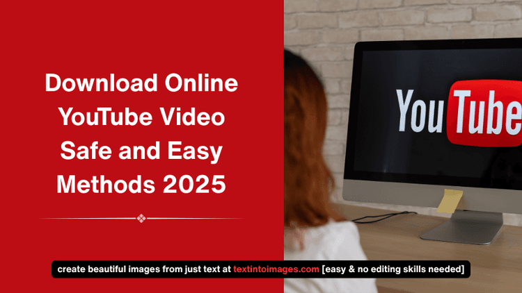 Download Online YouTube Video – Safe and Easy Methods 2025