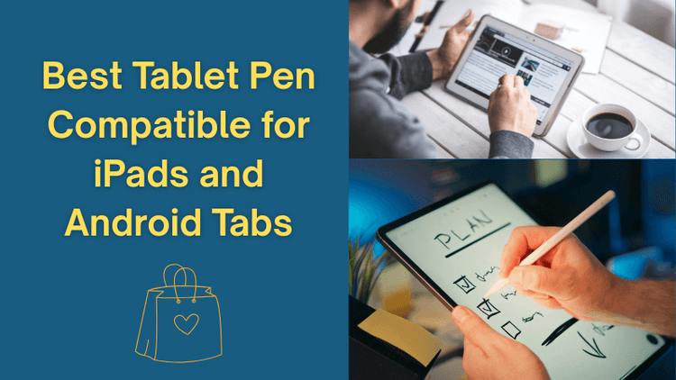 Best Tablet Pen Compatible for iPads and Android Tablets in India for Graphic Designers from Reddit Experiences