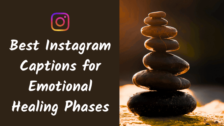 Best Instagram Captions Emotional Healing Phases for Breakups, Growth, and Self Recovery