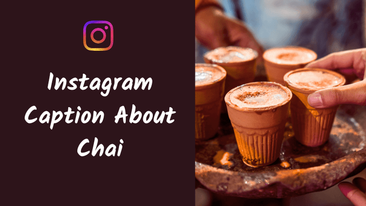 Instagram Caption About Chai: 150+ Creative Ideas for Every Tea Moment